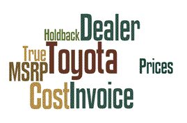 Toyota Prices w/MSRP, Invoice, Holdback and True Dealer Cost